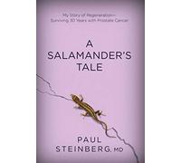 A Salamander's Tale: My Story of Regeneration?Surviving 30 Years with Prostate Cancer