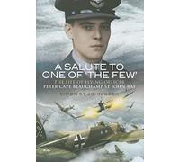 A Salute to One of 'The Few': The Life of Flying Officer Peter Cape Beauchamp St John RAF