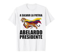 A Salvar La Patria Abelardo Presidente 2026 Colombian Flag T-Shirt