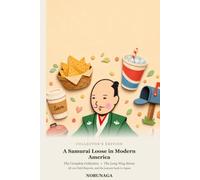 A Samurai Loose in Modern America: The Complete Collection - All 100 Field Reports