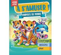 À s'amuser ! : Animaux du monde: Cahier de coloriage