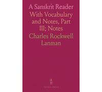 A Sanskrit Reader: With Vocabulary and Notes, Part III; Notes