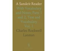 A Sanskrit Reader: With Vocabulary and Notes; Parts 1 and 2, Text and Vocabulary