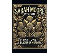 A Sarah Moore Mystery (novella): Part One - A Plague of Murders: 1