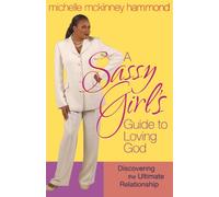 A Sassy Girl's Guide to Loving God: Discovering the Ultimate Relationship