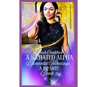 A Satiated Alpha: Elemental Tetherings (The Pack Coalition Series....Blood Moon Howlers.)