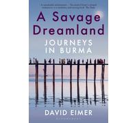A Savage Dreamland : Journeys in Burma