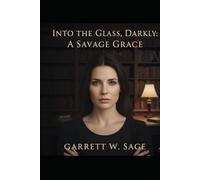 A Savage Grace: Into The Glass, Darkly Book 2