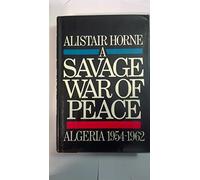 A Savage War of Peace: Algeria 1954-1962