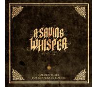 A Saving Whisper - Golden Times For Desperate Lovers