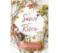 A Savior Is Risen: An Easter Devotional (40 Daily Devotions for Lent)