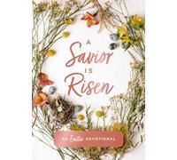A Savior Is Risen : An Easter Devotional (40 Daily Devotions for Lent) - The Perfect Christian Gift for Lent and Easter