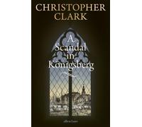 Christopher Clark A Scandal in Königsberg (Hardback)