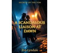 A Scandalous Liaison at Dawn: A Regency Spy Romance (Secrets of the Ton)