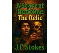A Scare at Bedtime: The Relic