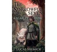 A Scarlet Dusk: 1 (The Sorrowful Seven)