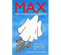 A Scary Tail: (Bullies watch out!): Volume 3 (Max The Flying Sausage Dog)