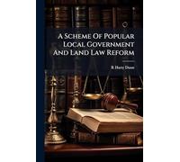 A Scheme Of Popular Local Government And Land Law Reform