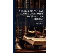 A Scheme Of Popular Local Government And Land Law Reform