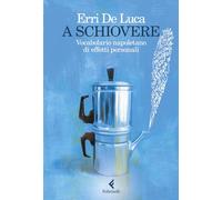 A schiovere. Vocabolario napoletano di effetti personali (I narratori)