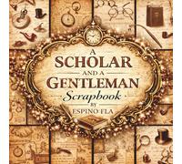 A Scholar and a Gentleman Scrapbook Paper: Vintage Academic Ephemera, Antique Gentleman Aesthetic, Old Documents, Scientific Illustrations and Classic ... Junk Journaling and Crafts (8.5 x 8.5 Inch)