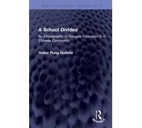 A School Divided : An Ethnography of Bilingual Education in a Chinese Community