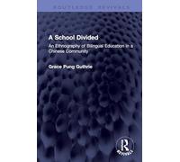 A School Divided: An Ethnography of Bilingual Education in a Chinese Community (Routledge Revivals)