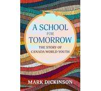 A School for Tomorrow: The Story of Canada World Youth