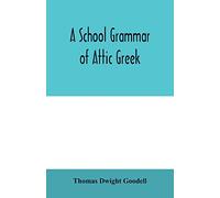 A school grammar of Attic Greek