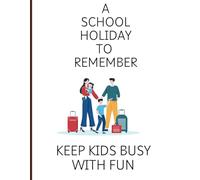 A School Holiday To Remember: Keep Kids Busy With Fun