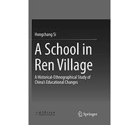 A School in Ren Village: A Historical-Ethnographical Study of China's Educational Changes