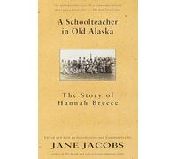 A Schoolteacher in Old Alaska: The Story of Hannah Breece