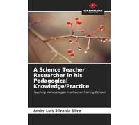 A Science Teacher Researcher in his Pedagogical Knowledge/Practice: Teaching Methodologies in a Teacher Training Context