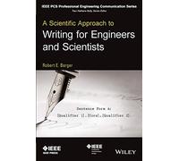 A Scientific Approach to Writing for Engineers and Scientists (IEEE PCS Professional Engineering Communication Series)