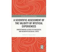 A Scientific Assessment of the Validity of Mystical Experiences: Understanding Altered Psychological and Neurophysiological States (Routledge Research in Psychology)