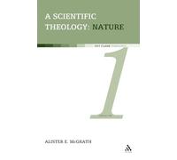 A Scientific Theology: Nature: Volume 1: v. 1