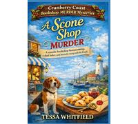 A Scone Shop Murder: A seaside bookshop homecoming, a dead baker, and secrets rising with the dough. (Cranberry Coast Bookshop Murder Mysteries.)