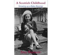 A Scottish Childhood: Growing up a Baby Boomer