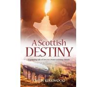A Scottish Destiny : A gripping tale of love in a heart-warming climate.