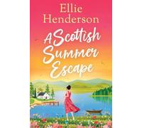 A Scottish Summer Escape: A heartwarming, feel-good, summer romance of second chances: 2 (Rowan Bay)