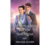 A Scoundrel For The Suffragist: A enemies to lovers Victorian romance perfect for fans of sexy scoundrels and slow burns in 2025!: Book 2 (The Disreputable Marsden Brothers)