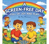A Screen-Free Day, Full of Joy and Play: About: Screen-Free Fun (Twinkle Twinkle Little Story - About Morals, Values, and Positive Habits)