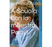A Scuola con la maestra Patty!