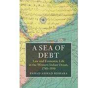 A Sea of Debt: Law And Economic Life In The Western Indian Ocean, 1780-1950 (Asian Connections)