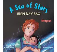 A Sea of Stars - Biển đầy sao: A Vietnamese English bilingual book (dad and daughter edition). Βedtime story, babywearing, bioluminescent beach ... Books - Fostering Creativity in Kids)