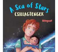 A Sea of Stars - Csillagtenger: A Hungarian English bilingual book (dad and son edition). Βedtime story, babywearing, bioluminescent beach (Hungarian Bilingual Books - Fostering Creativity in Kids)