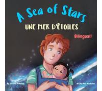 A Sea of Stars - Une mer d'étoiles: A French English bilingual book (dad and son edition). Βedtime story, babywearing, bioluminescent beach (French Bilingual Books - Fostering Creativity in Kids)