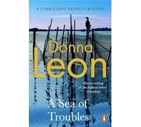 A Sea Of Troubles: (A Commissario Brunetti Mystery)
