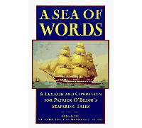 A Sea of Words: Lexicon and Companion for Patrick O'Brian's Seafaring Tales