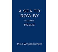 A Sea To Row By: Poems